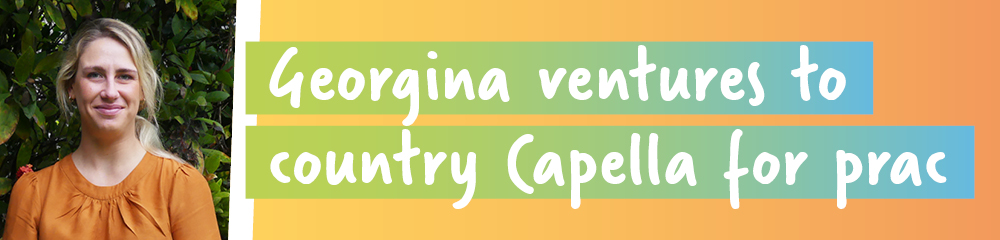 Georgina ventures to country Capella for prac