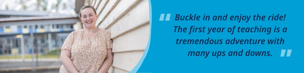 A teacher standing outside a classroom smiling, accompanied by the quote, “Buckle in and enjoy the ride! The first year of teaching is a tremendous adventure with many ups and downs.”